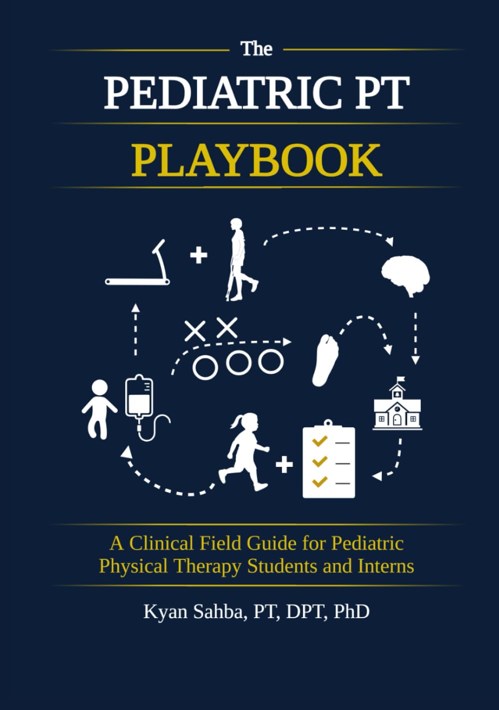 The Pediatric PT Playbook: A Practical Guide to Clinical Reasoning for Students and New Clinicians