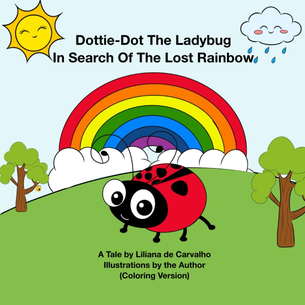 Dottie-Dot The Ladybug: In Search Of The Lost Rainbow