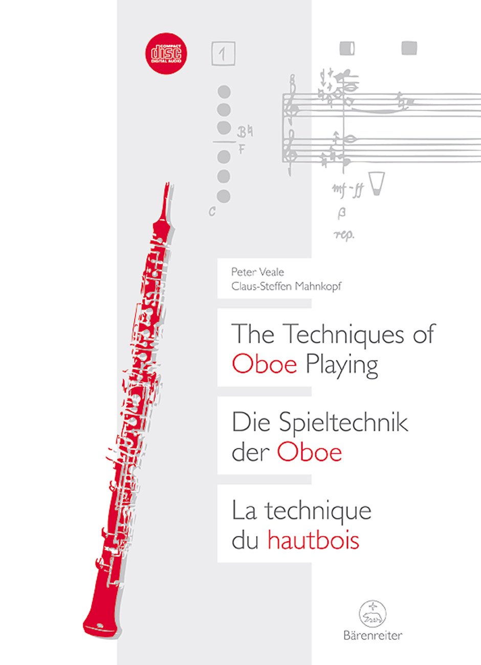 Die Spieltechnik der Oboe. Ein Kompendium mit Anmerkungen zur gesamten Oboenfamilie.Mit CD