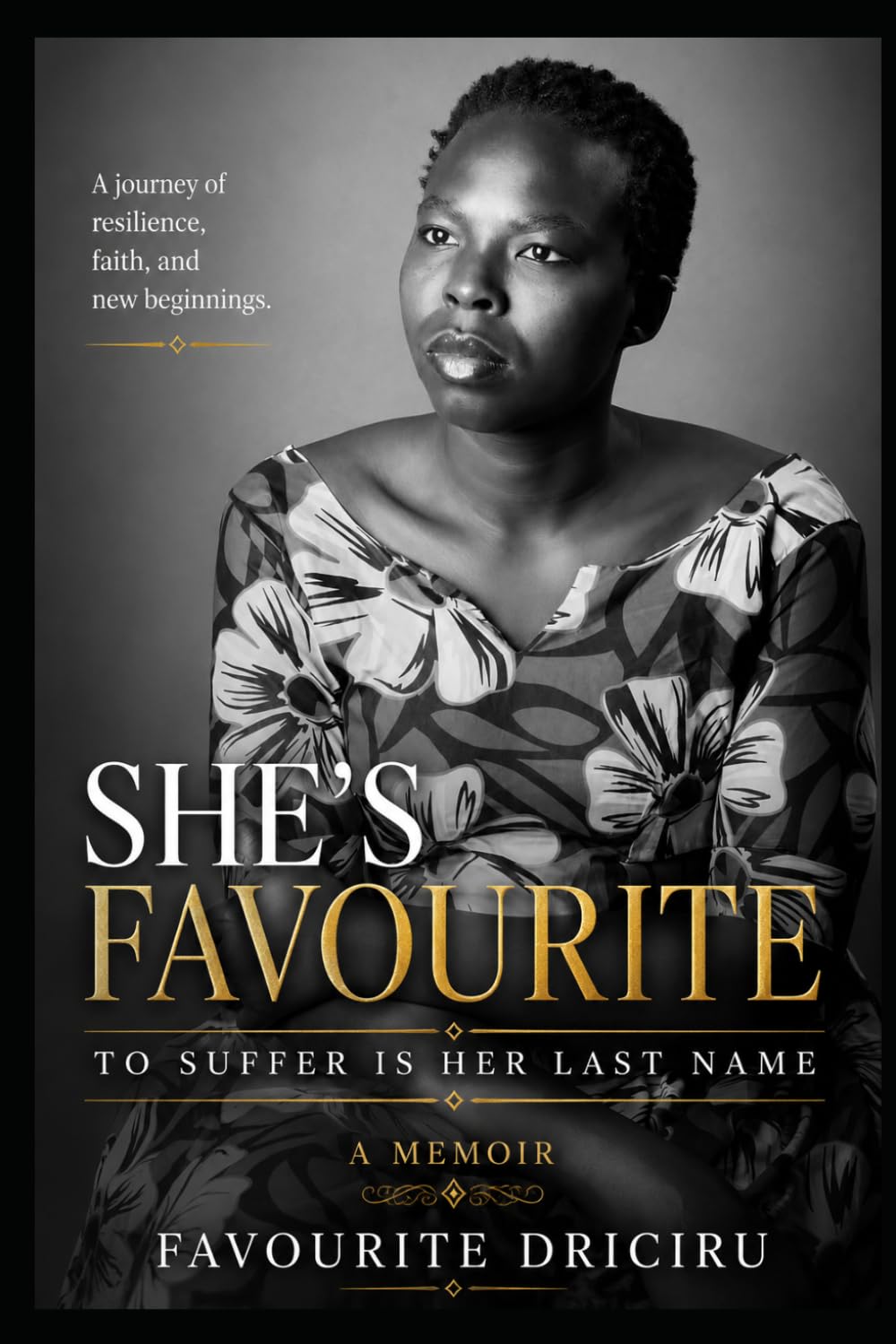 She's Favourite,To suffer is Her Last Name: A memoir of Survival, Grace and Becoming