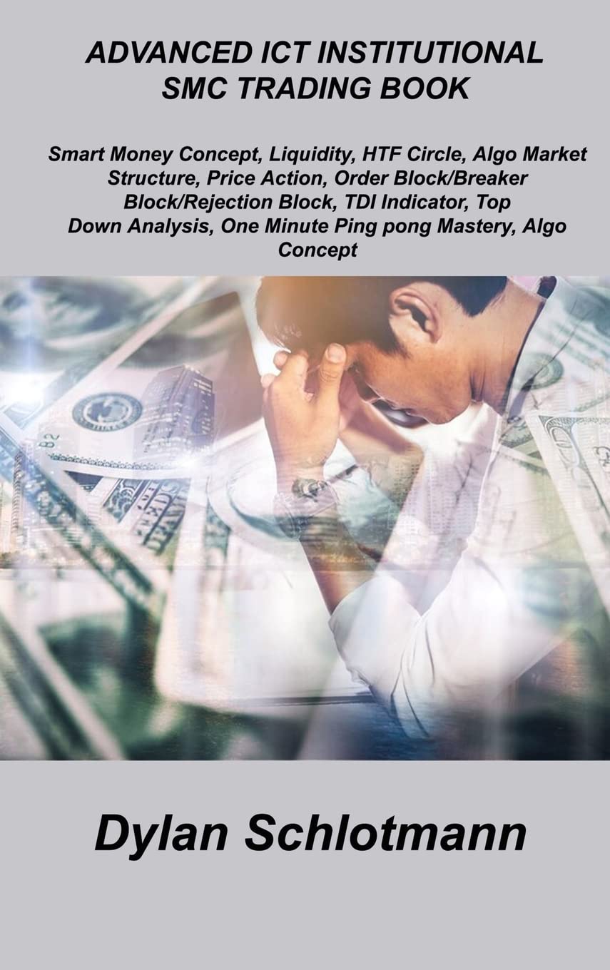 Advanced ICT Institutional Smc Trading Book: Smart Money Concept, Liquidity, HTF Circle, Algo Market Structure, Price Action, Order Block/Breaker ... One Minute Ping pong Mastery, Algo Concept.
