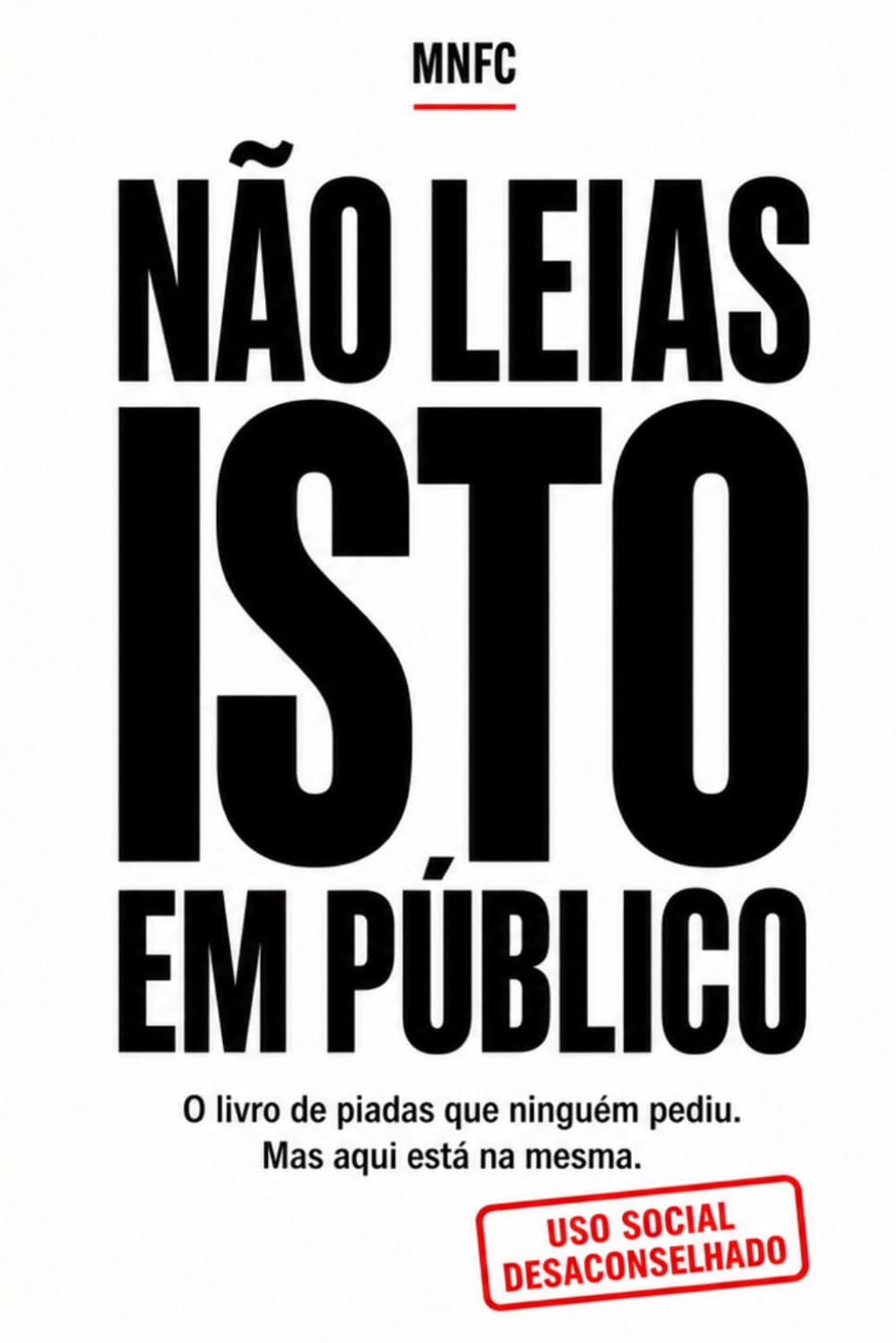 Não leias isto em público: O livro de piadas que ninguém pediu