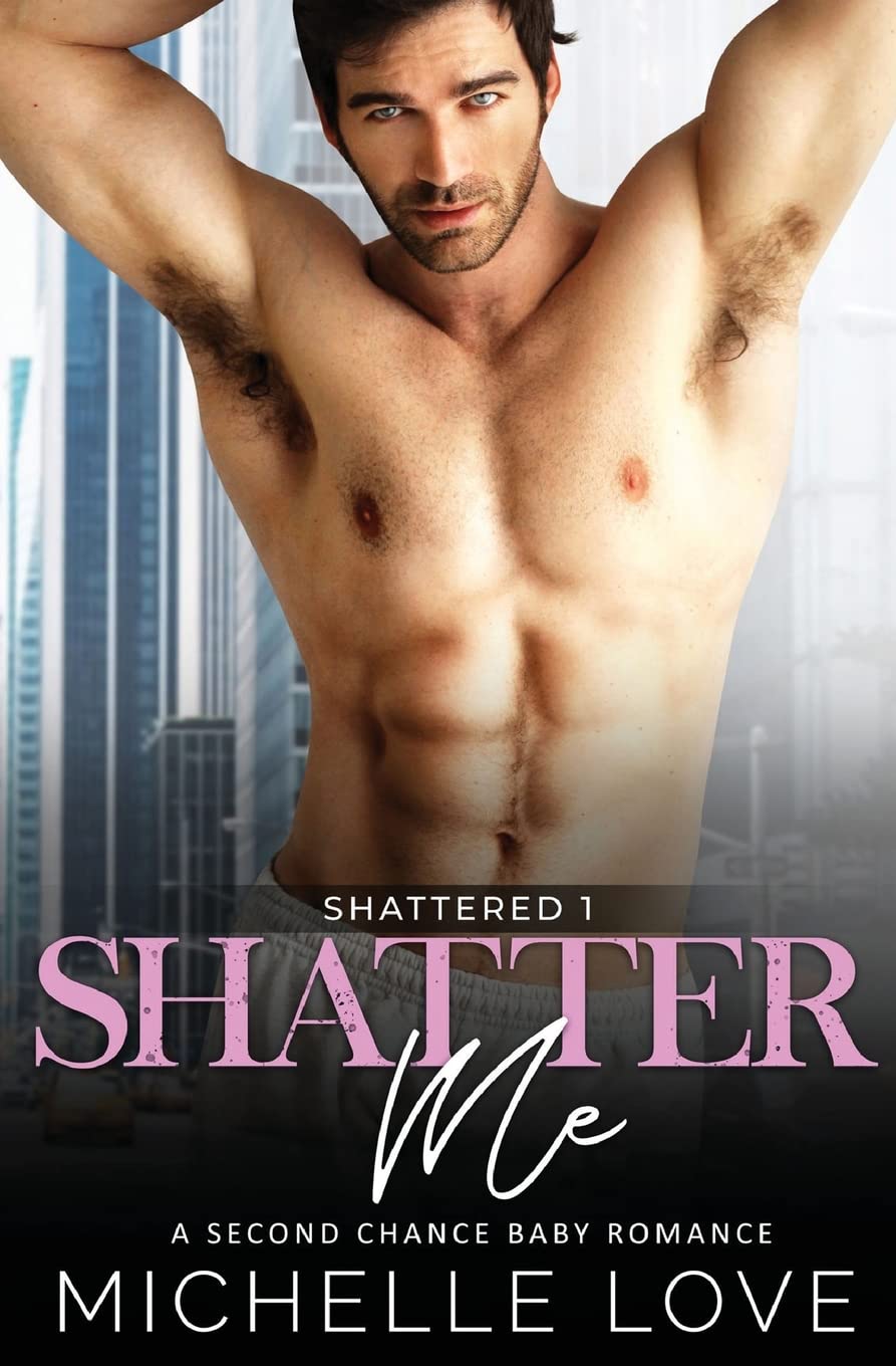 Shatter Me: A Second Chance Romance: 1 (Shattered)