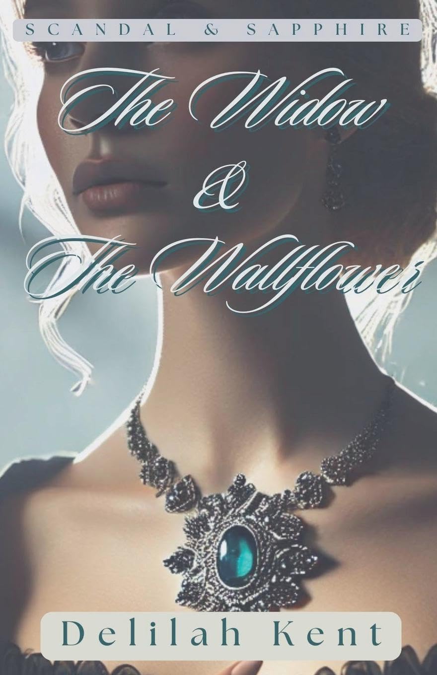 The Widow & The Wallflower: 3 (Scandal & Sapphire)