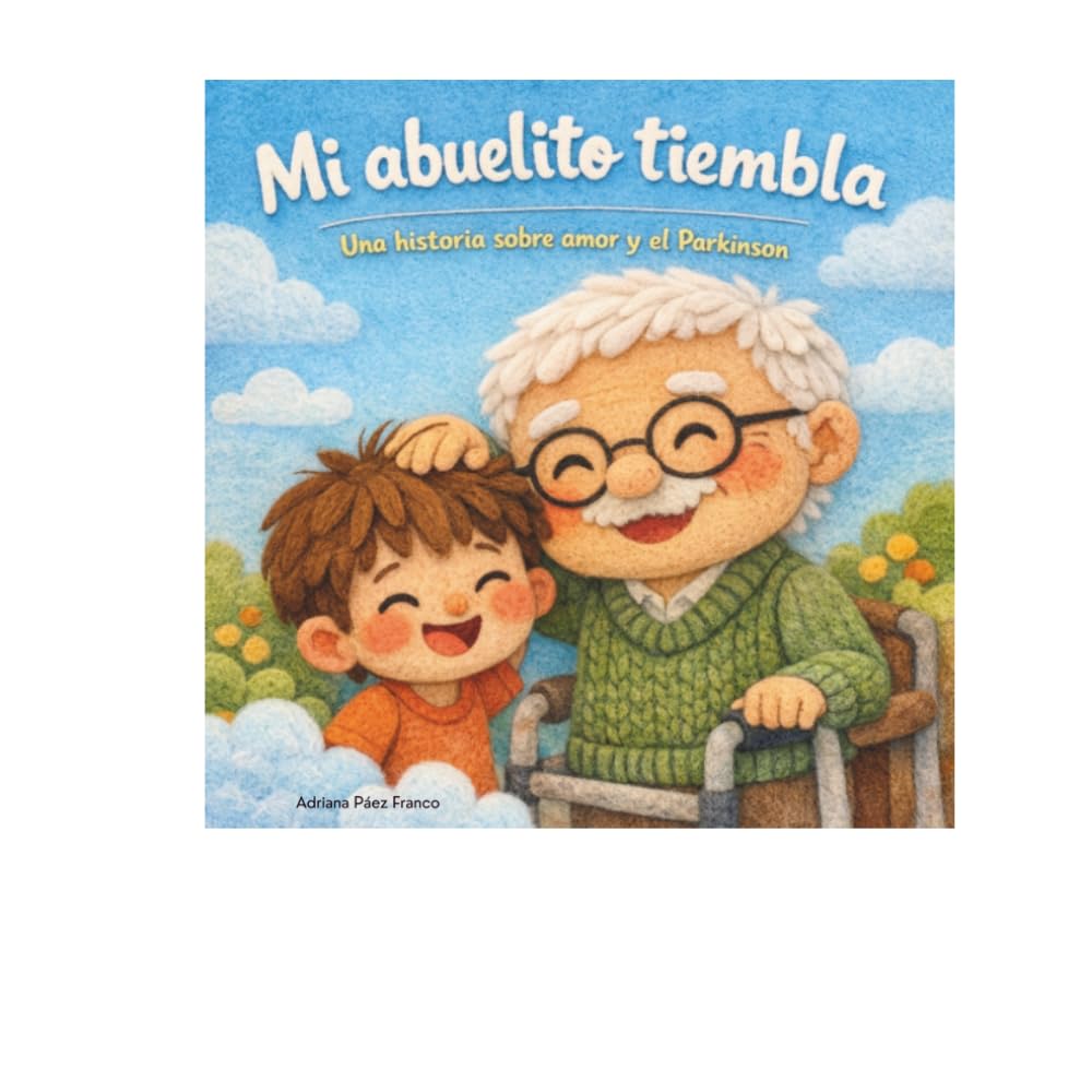 Mi Abuelito Tiembla: Un cuento infantil sobre el Parkinson, el amor y la empatia