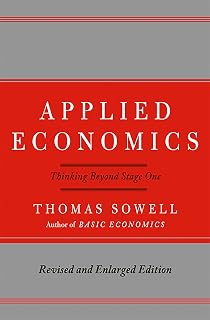 Applied Economics: Thinking Beyond Stage One by Thomas Sowell - Real-World Policy Analysis in Plain Language