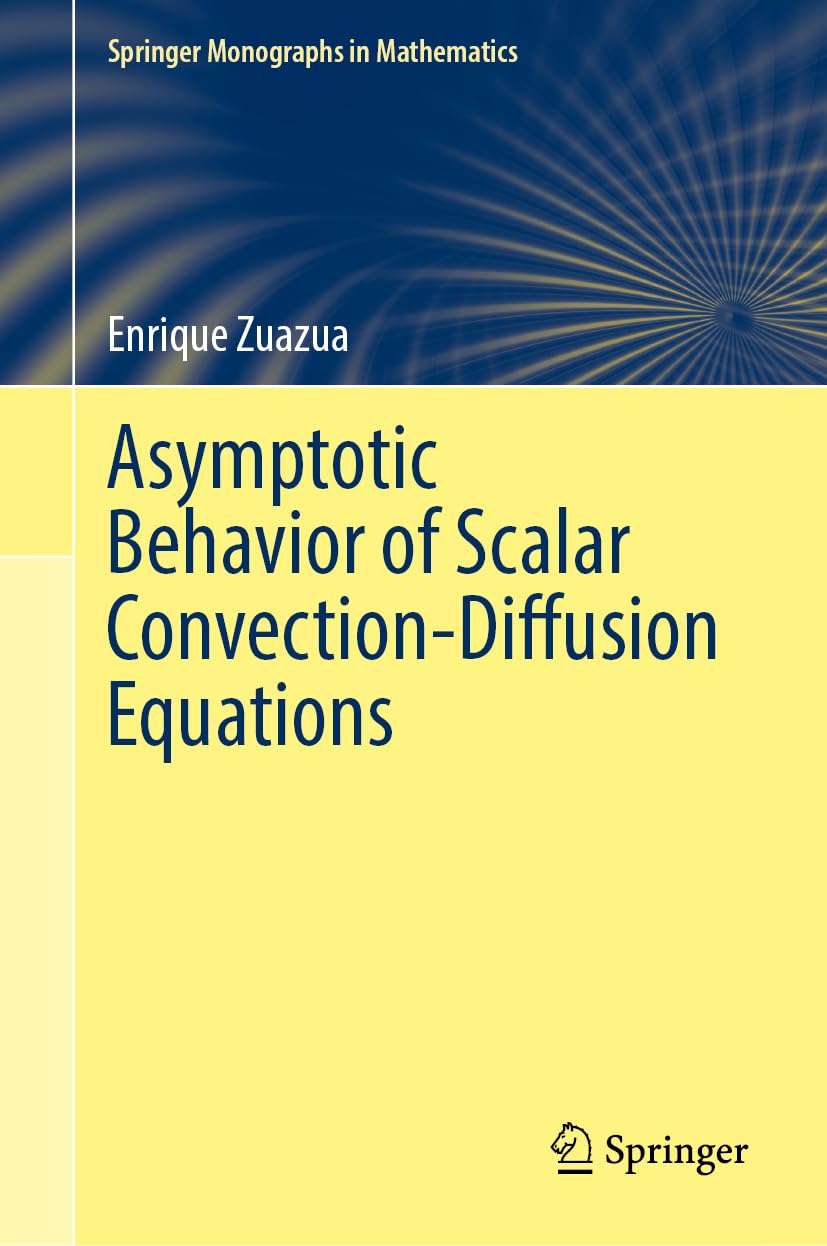 Asymptotic Behavior of Scalar Convection-Diffusion Equations (Springer Monographs in Mathematics)