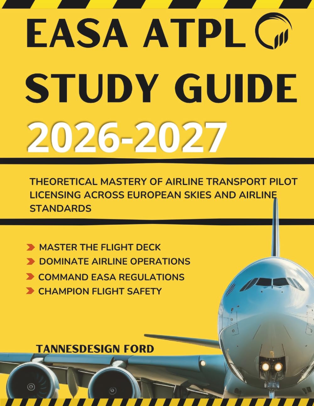 EASA ATPL STUDY GUIDE 2026-2027: Theoretical Mastery of Airline Transport Pilot Licensing Across European Skies and Airline Standards