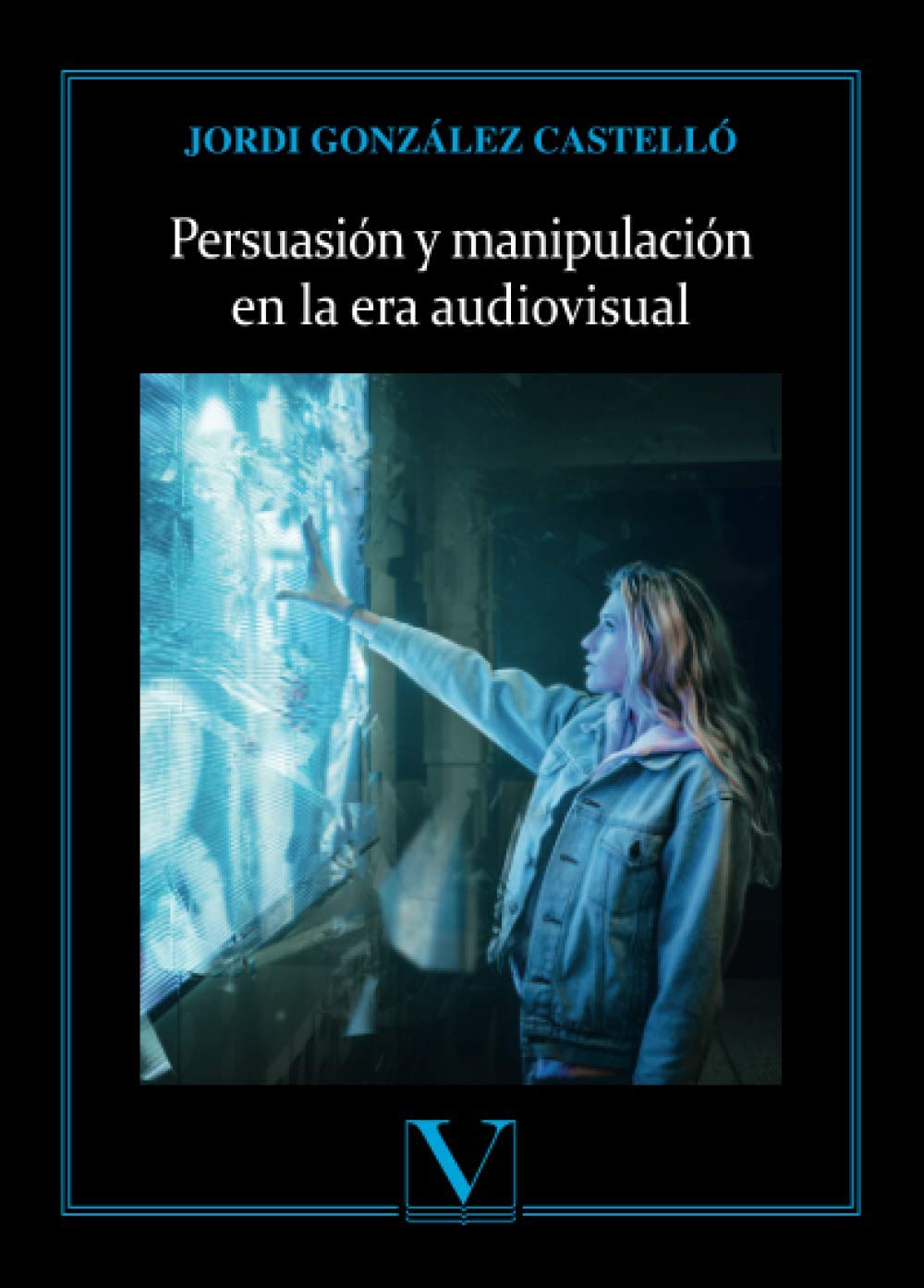 Persuasión y manipulación en la era audiovisual (Ensayo)