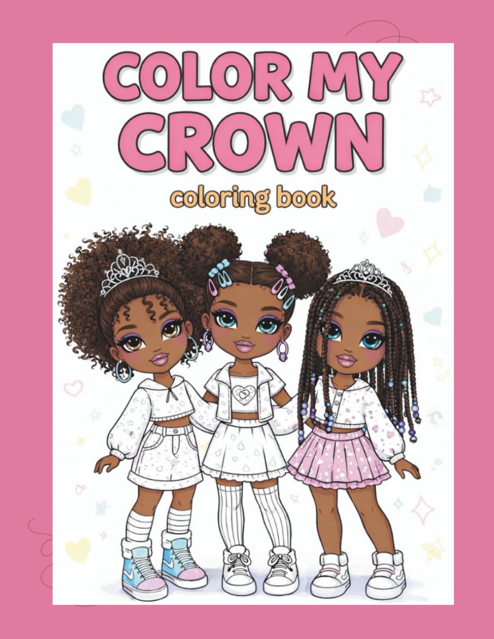Color My Crown: A Coloring Book Celebrating Natural Hair, Confidence, and Little Queens
