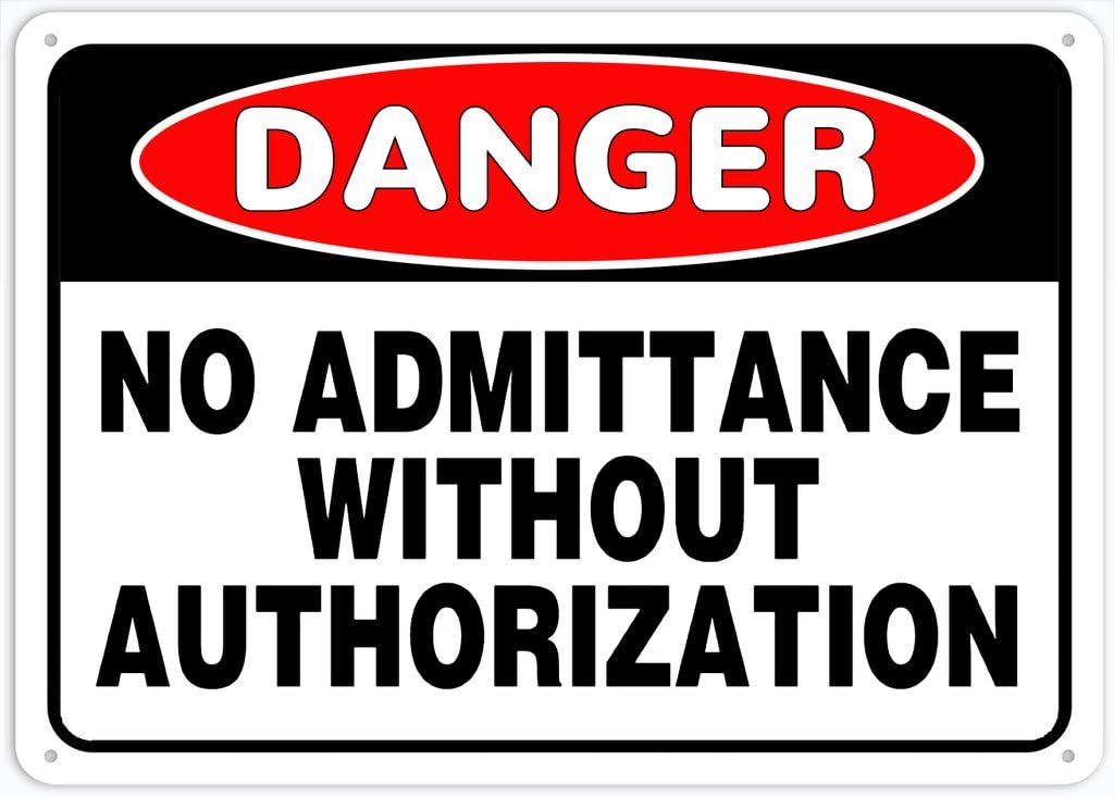 8"x12" Aluminum Tin Sign Plate - Danger Safety Sign No Admittance Without Authorization - Safety Restriction Alert, Caution Warning Notice