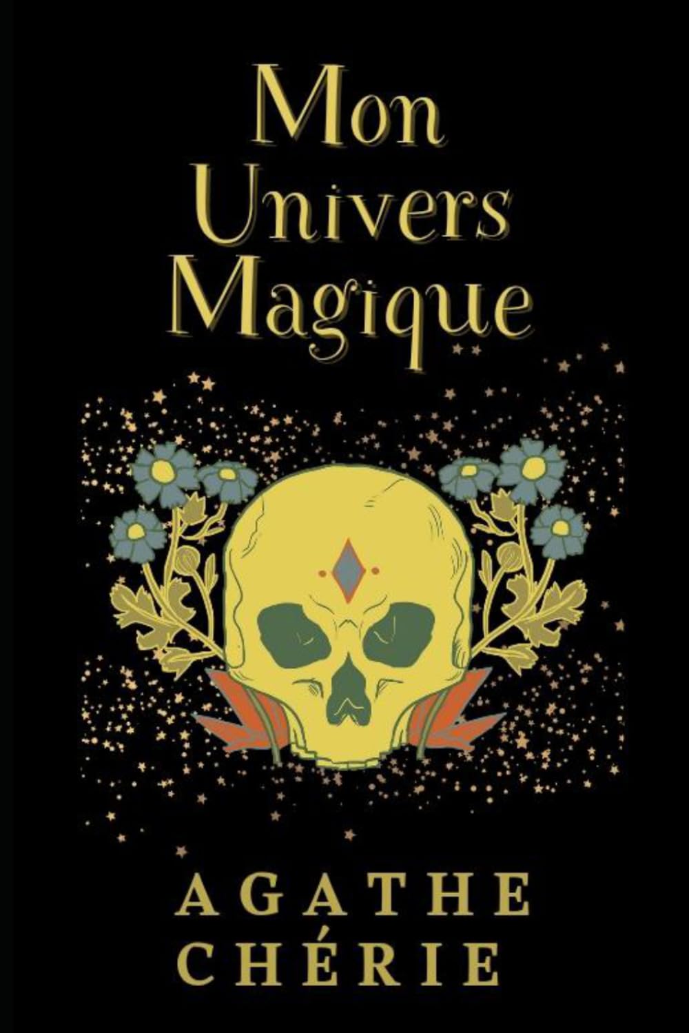 Mon univers magique: Guide pratique de magie, du pendule et de la radiesthésie, pour harmoniser ses énergies au quotidien.