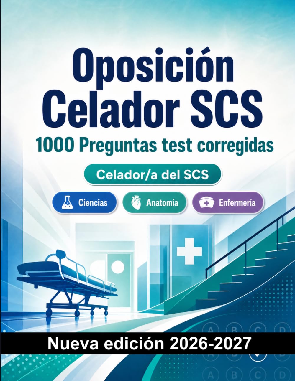 Oposición Celador SCS : 1000 Preguntas test corregidas: Preparación oposición: test Ciencias, Anatomía, Enfermería, Psicología, Farmacología y simulación de pruebas para aprobar