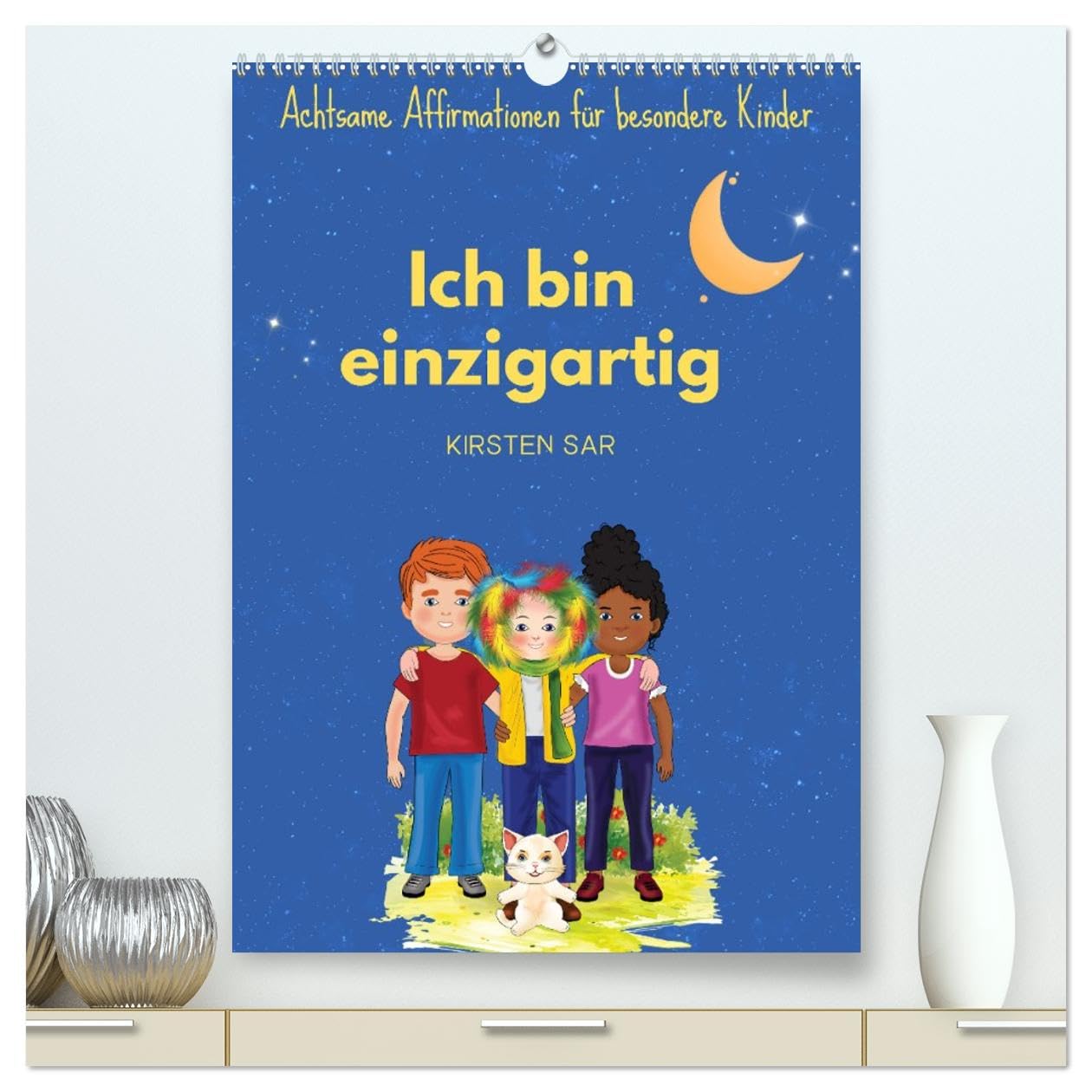 Ich bin einzigartig - Achtsame Affirmationen für besondere Kinder (hochwertiger Premium Wandkalender 2026 DIN A2 hoch), Kunstdruck in Hochglanz: ... und talentiert sie sind. (CALVENDO Menschen)