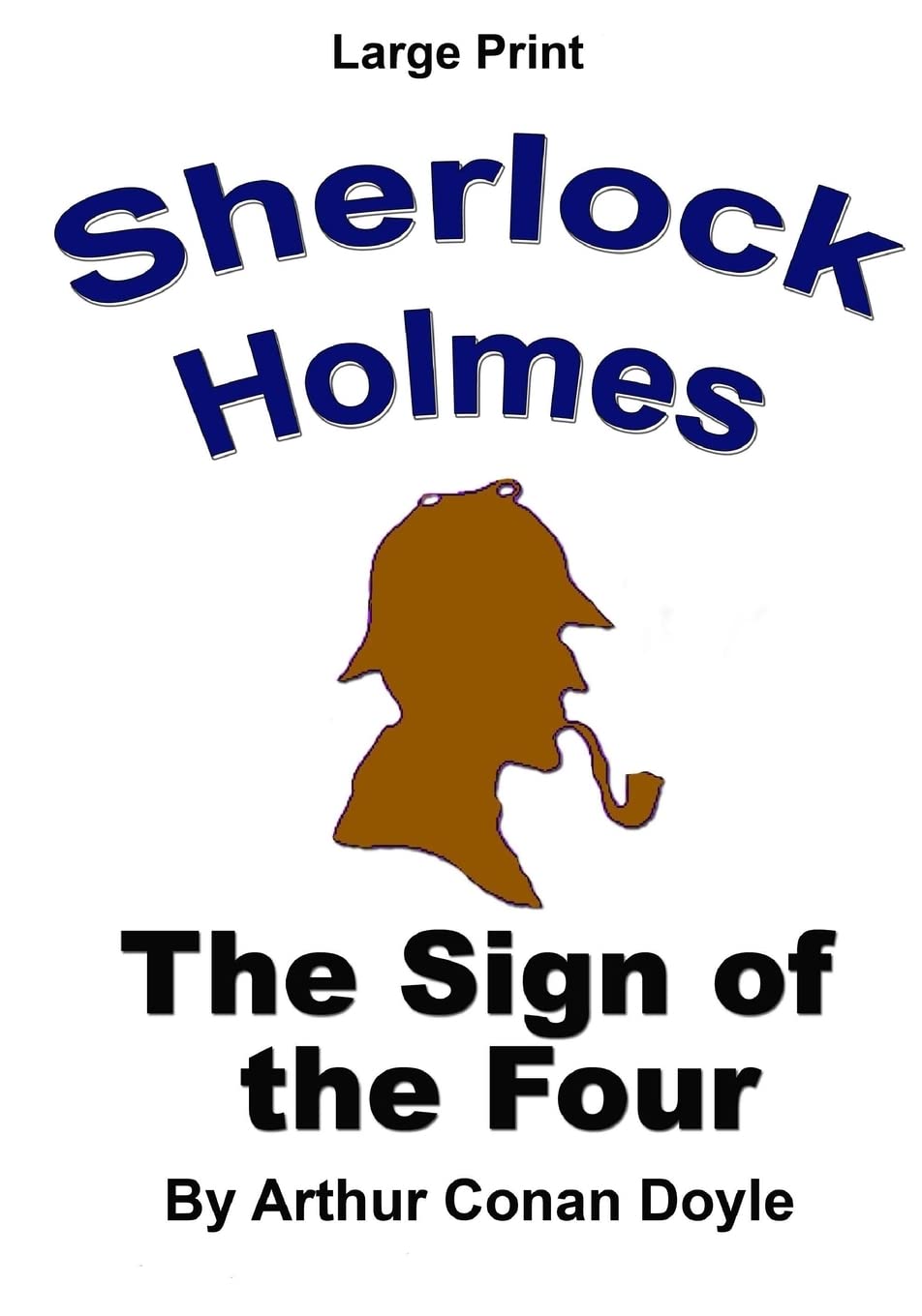 The Sign of the Four: Sherlock Holmes in Large Print: Volume 2