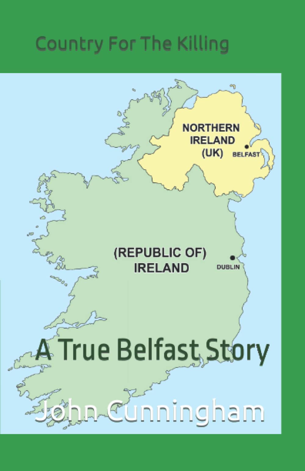Country For The Killing: A True Belfast Story