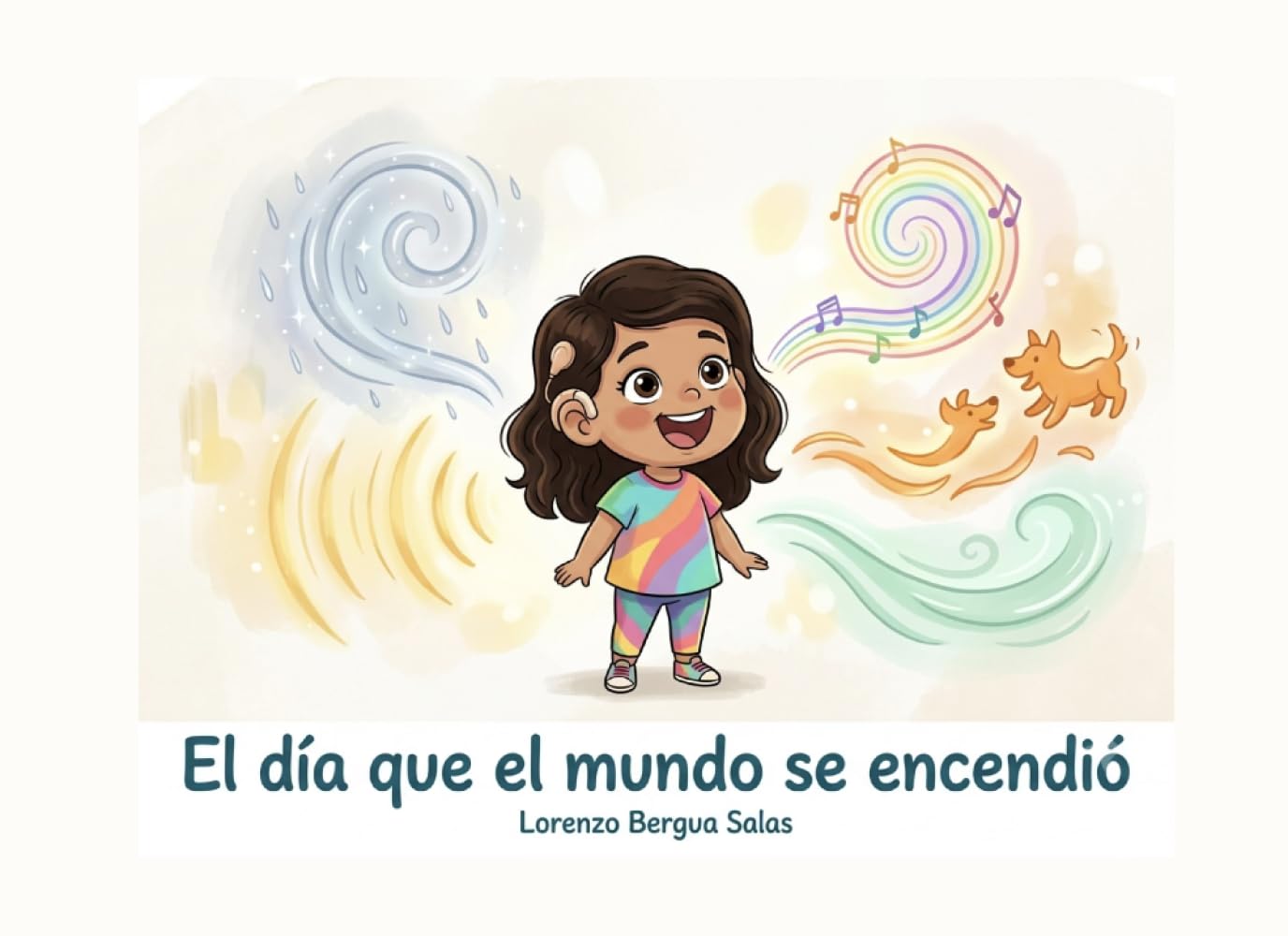 El día que el mundo se encendió: Un cuento infantil sobre el implante coclear, la hipoacusia y la magia de escuchar los sonidos del mundo (Cuentos Sanitarios Infantiles)