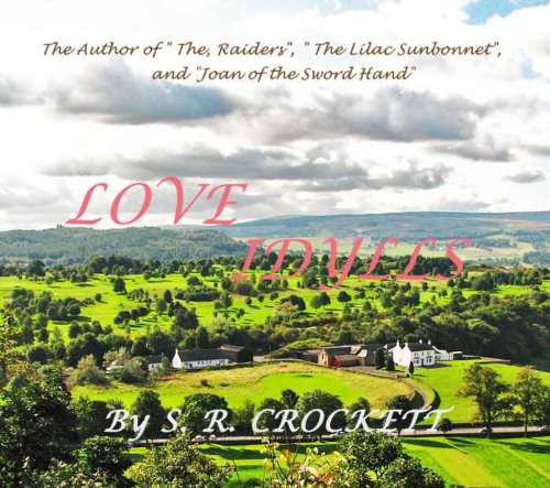 Love Idylls by S. R. Crockett      Kindle Edition