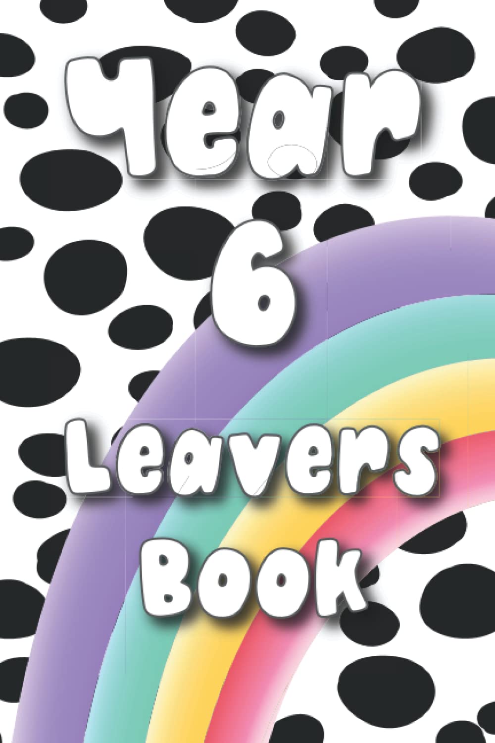 Year 6 Leavers Book: For School Children Leaving Primary School - Autographs Messages Goodbye School Momento Keepsake - Spotty Design
