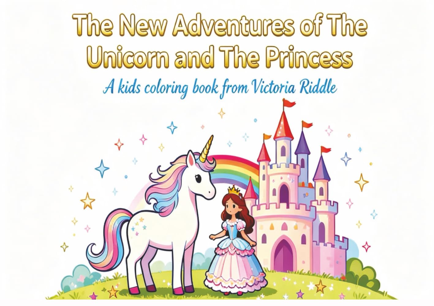 The Adventures of The Unicorn and The Princess: A kids coloring book from Victoria Riddle