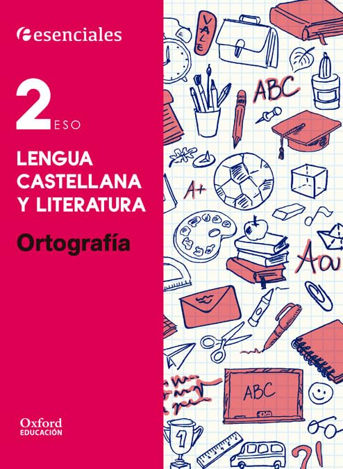 Esenciales Oxford. Lengua Castellana y Literatura 2.º ESO. Ortografía
