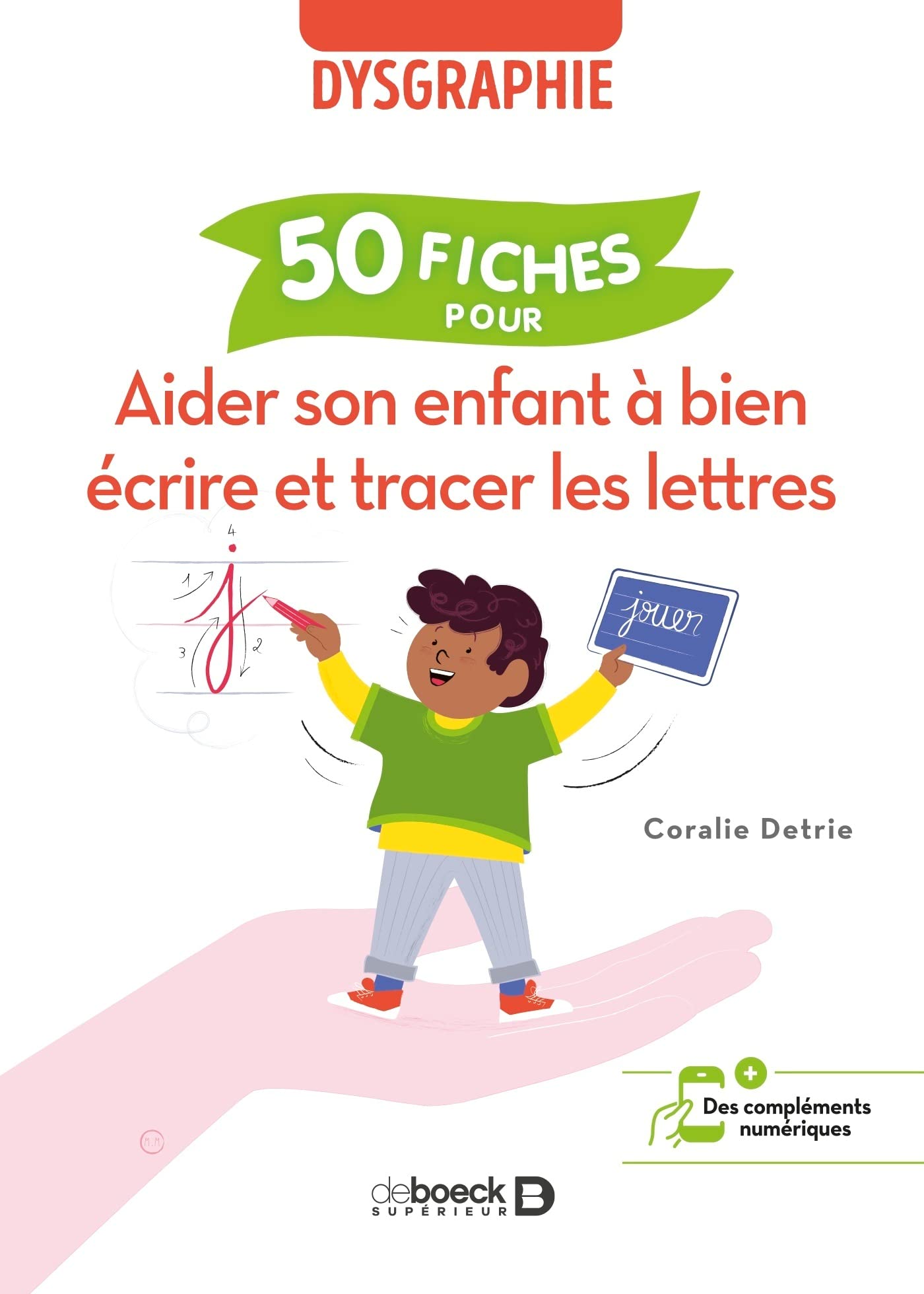 Aider son enfant à bien écrire et tracer les lettres: 50 fiches pour aider l’enfant dysgraphique