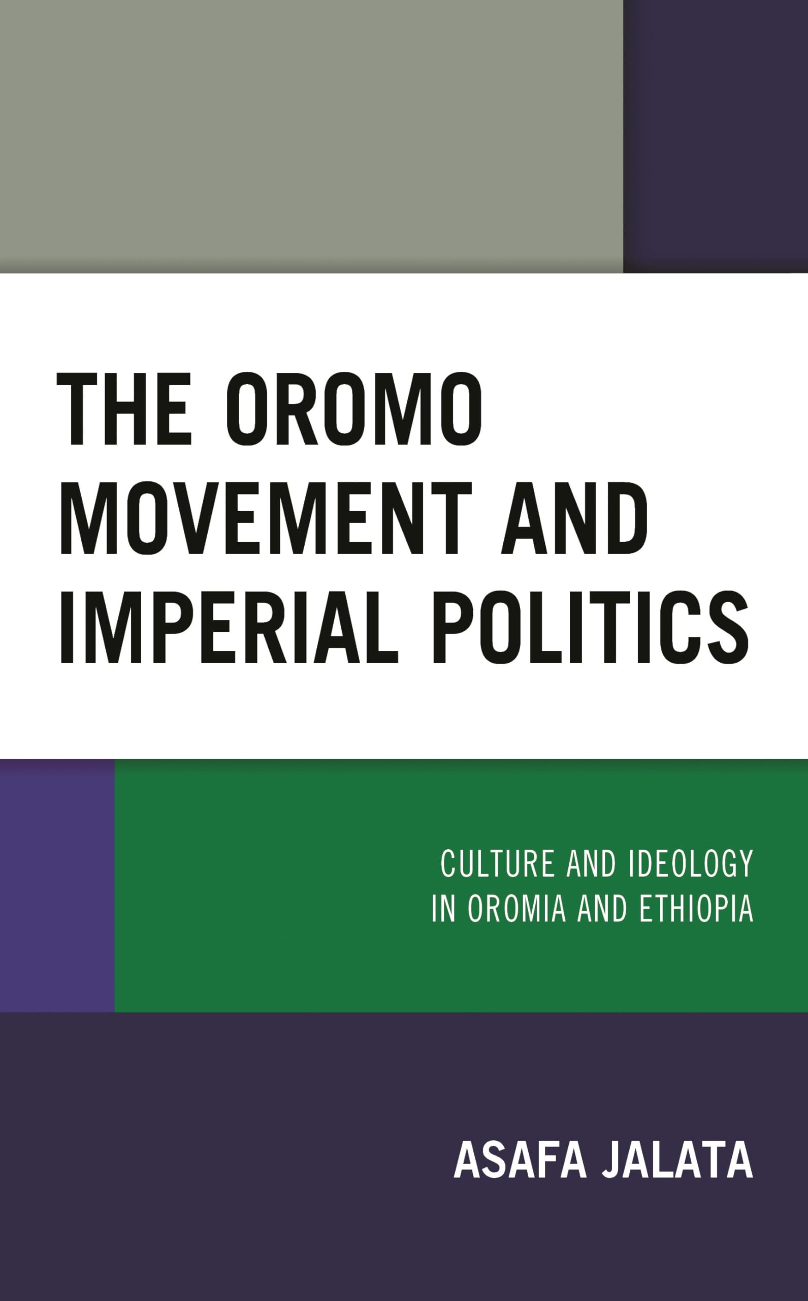 The Oromo Movement and Imperial Politics: Culture and Ideology in Oromia and Ethiopia