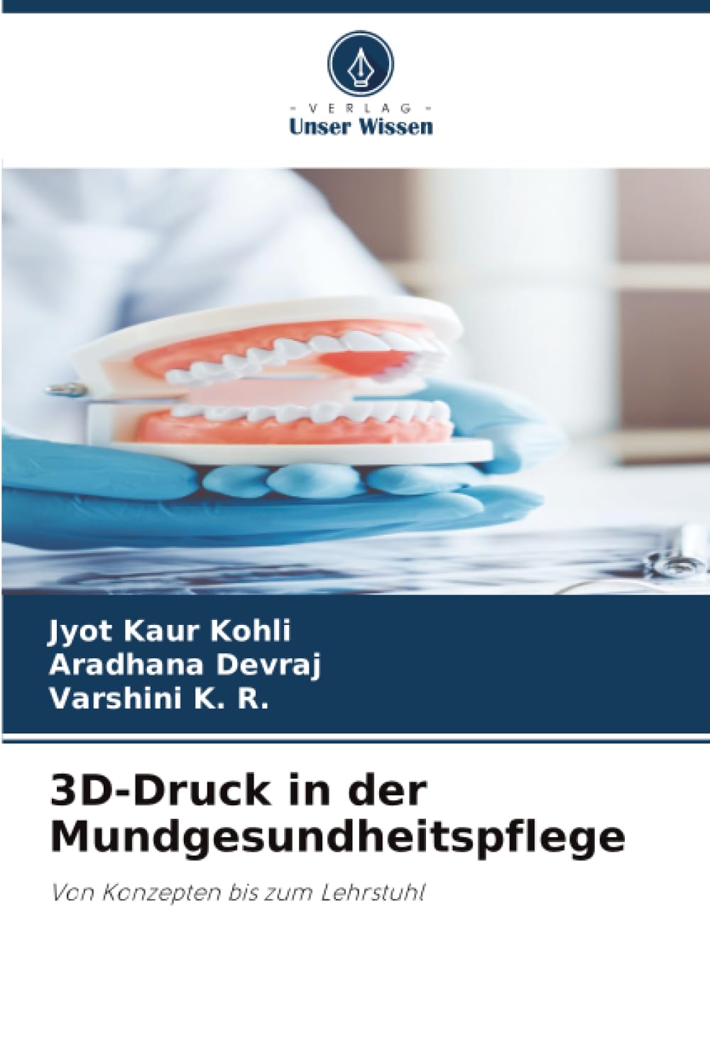 3D-Druck in der Mundgesundheitspflege: Von Konzepten bis zum Lehrstuhl