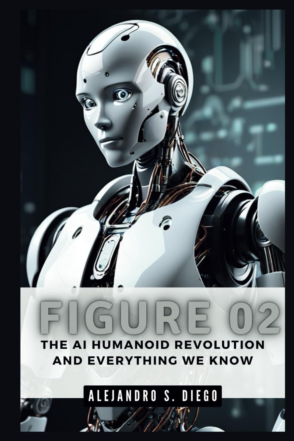 Front cover of the book 'FIGURE 02: The AI Humanoid Revolution and Everything We Know', featuring a white humanoid robot with glowing blue eyes.