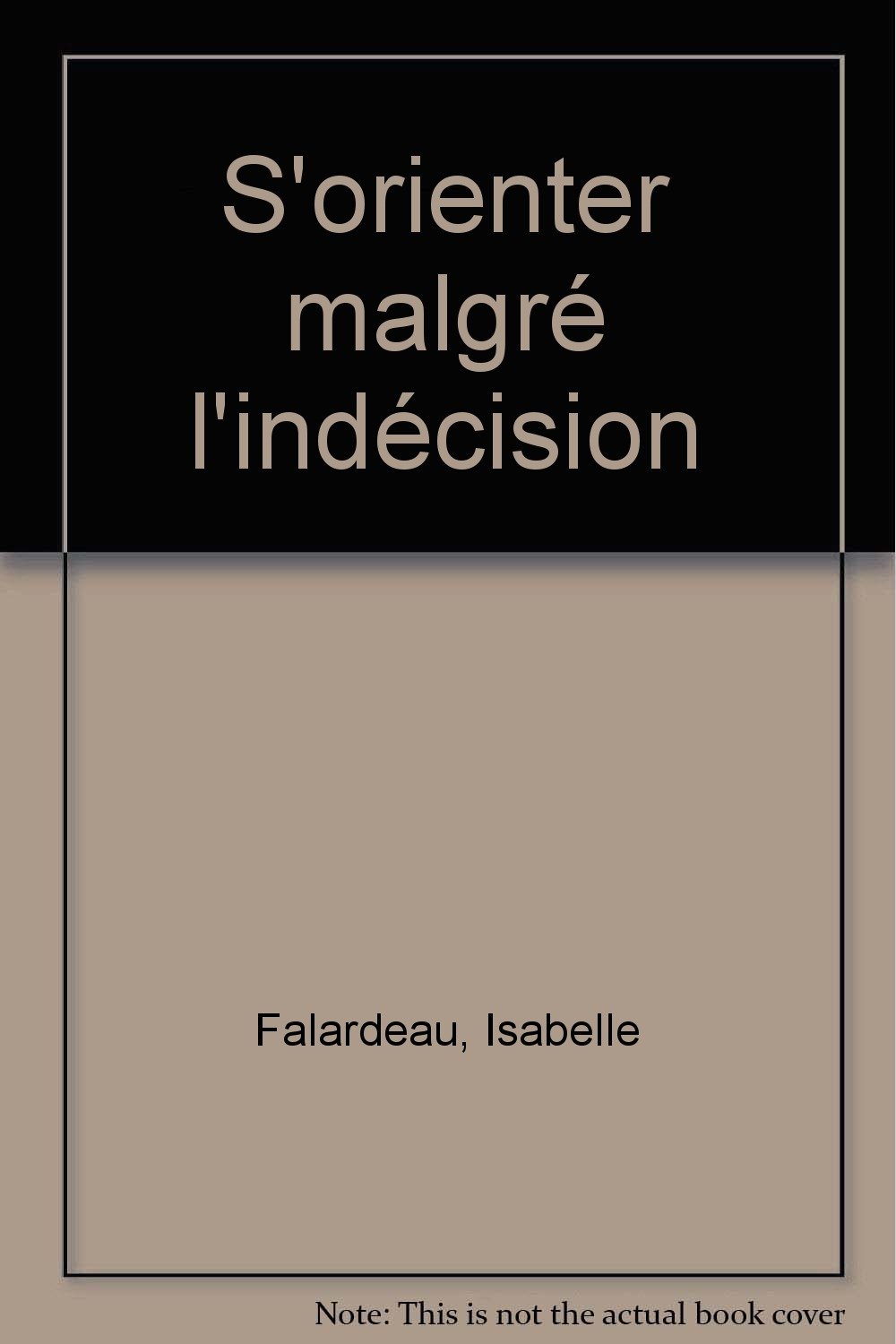 S'ORIENTER MALGRÉ L'INDÉCISION [Paperback] ROY,ROLAND