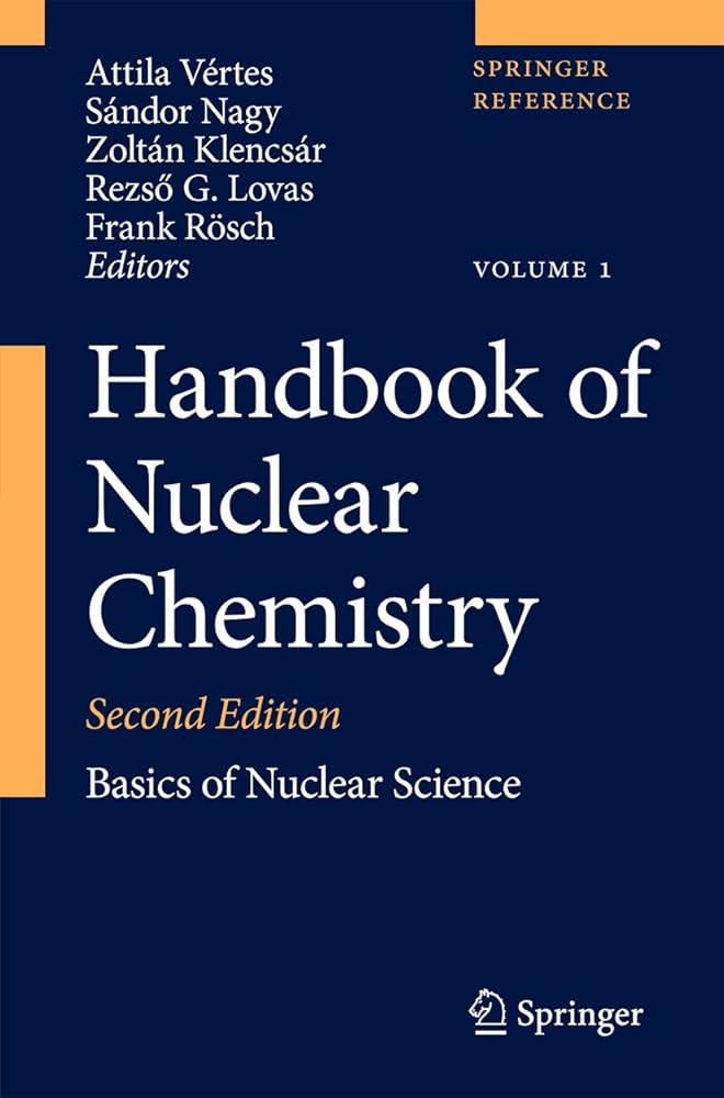 Handbook of Nuclear Chemistry: Vol. 1: Basics of Nuclear Science