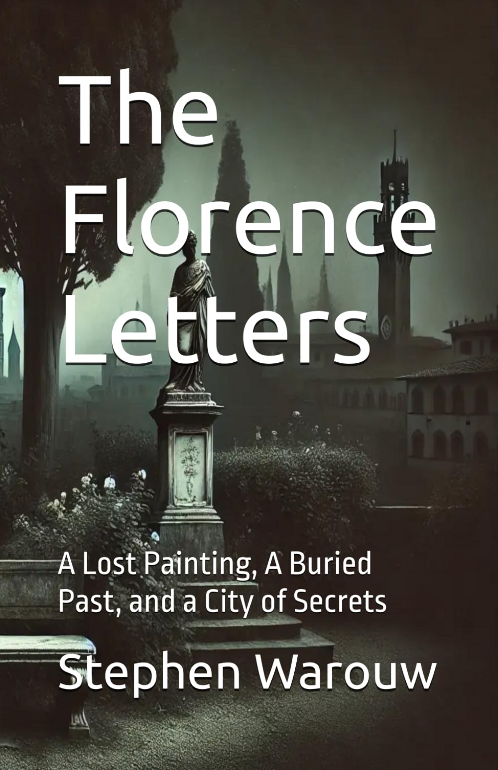 The Florence Letters: A Lost Painting, A Buried Past, and a City of Secrets