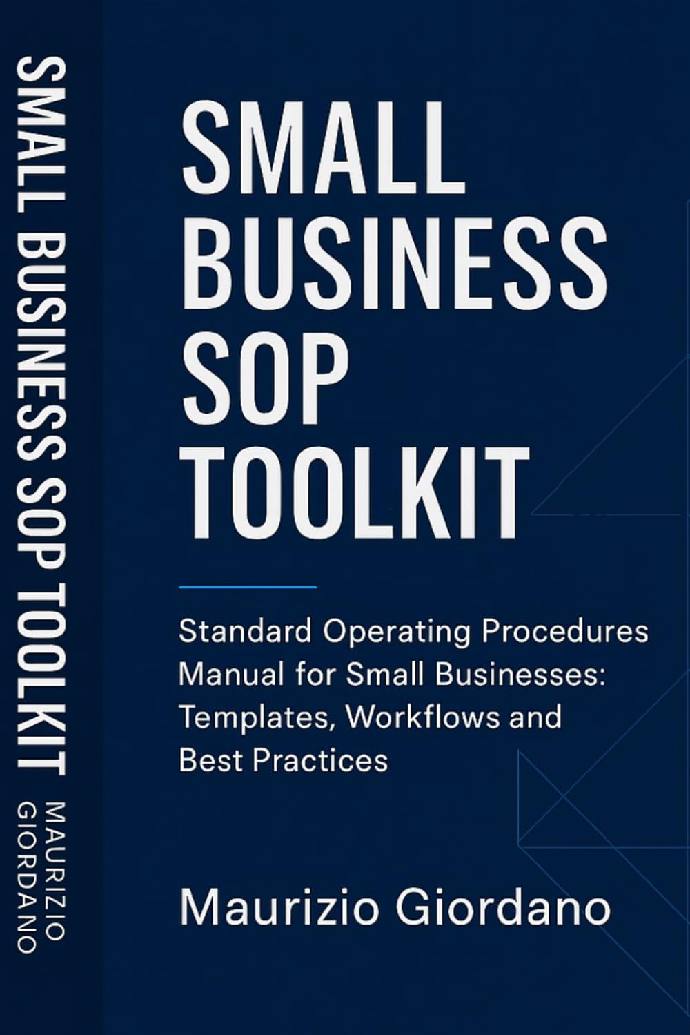 Small Business SOP Toolkit: Standard Operating Procedures Manual for Small Businesses: Templates, Workflows and Best Practices