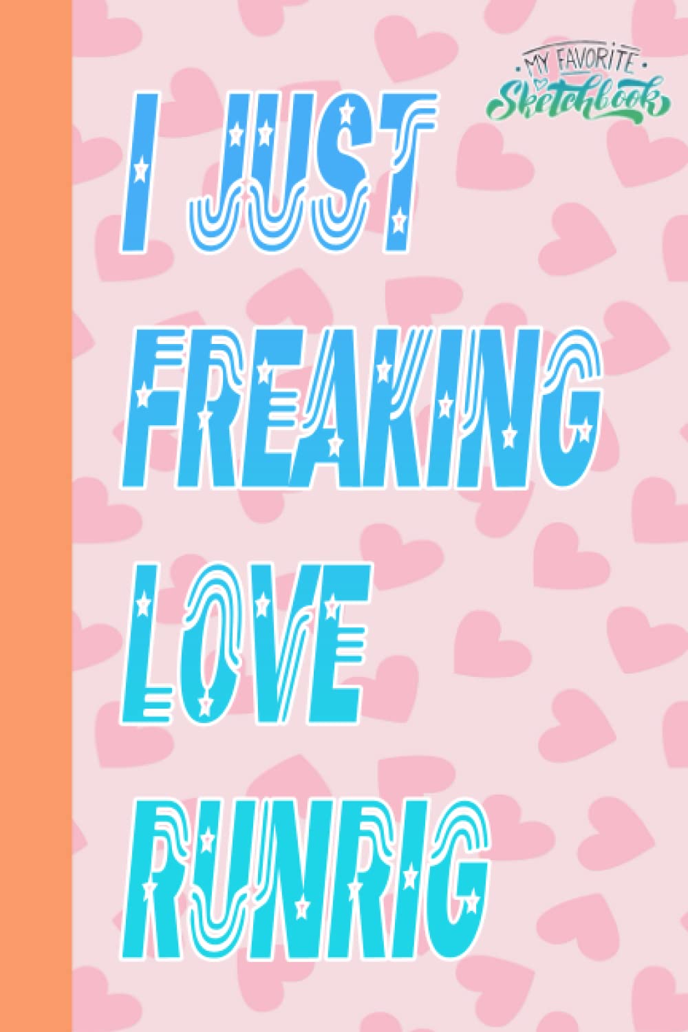 I Just Freaking Love Runrig Sketch Book for Fan Teens Girls Boys Kids: Runrig Notebook Blank Paper ● Runrig Large Notebook for Drawing ● Gifts For Any Occasion in Work Office, Home, School, Event