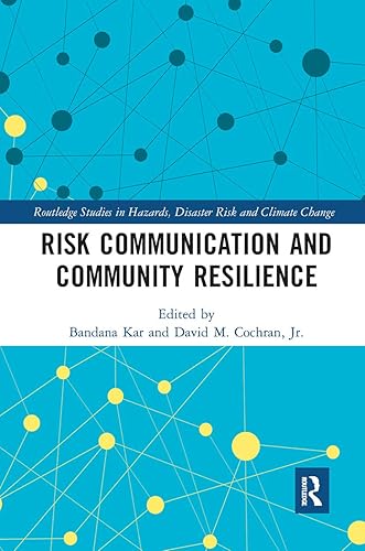 Risk Communication and Community Resilience (Routledge Studies in Hazards, Disaster Risk and Climate Change)