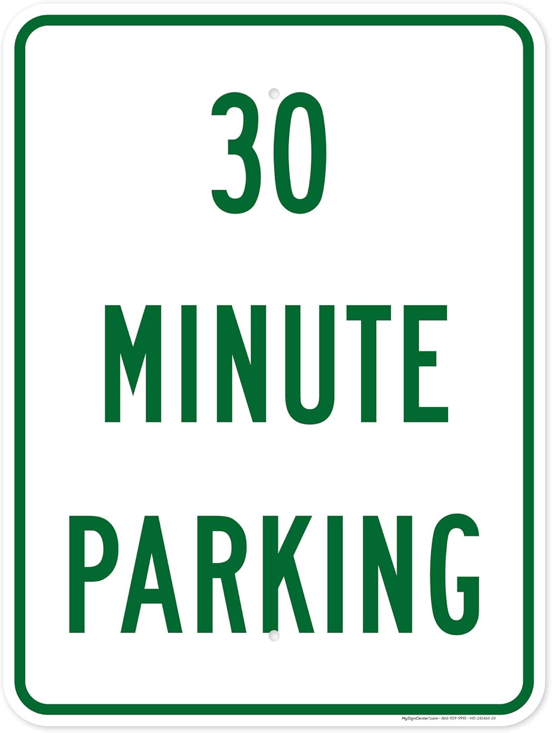 30 Minute Parking Sign, 18x24 Inches, Rust Free .063 Aluminum, Fade Resistant, Made in USA by My Sign Center