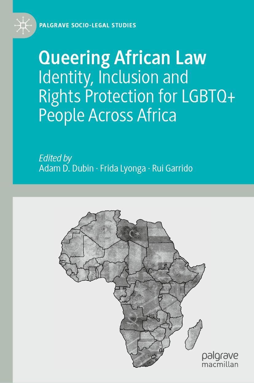Queering African Law: Identity, Inclusion and Rights Protection for LGBTQ+ People Across Africa (Palgrave Socio-Legal Studies)