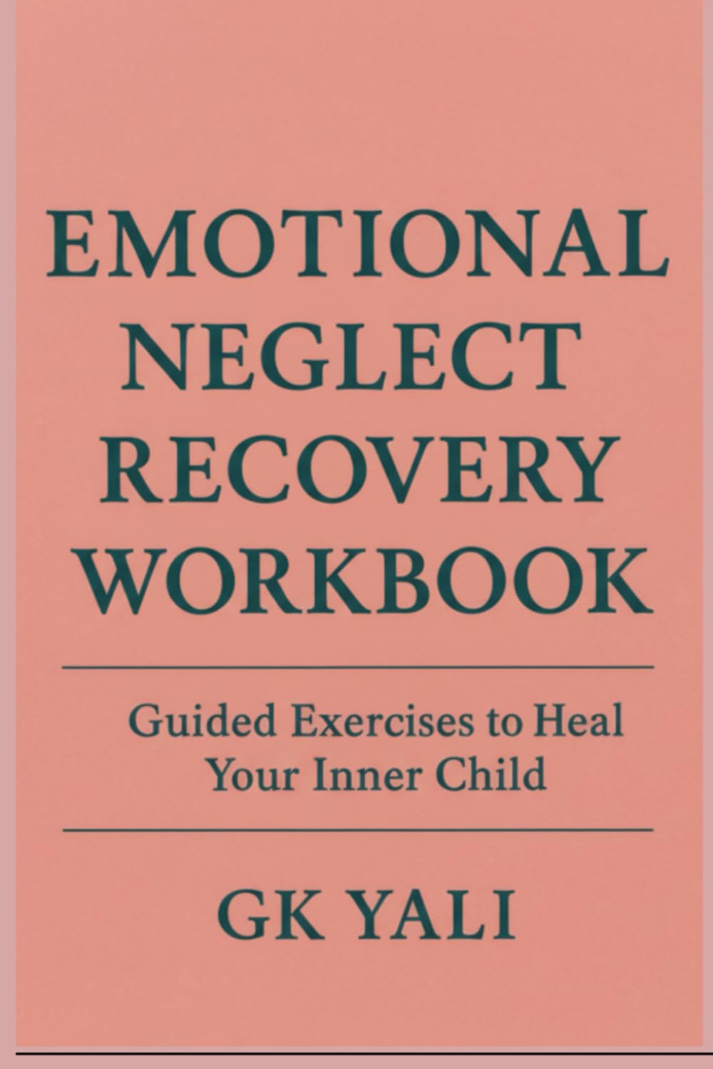 Emotional Neglect Recovery Workbook for Women: Guided Prompts for Healing Inner Wounds, Reparenting Yourself & Building Emotional Safety