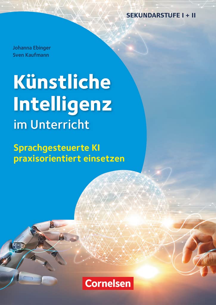 Künstliche Intelligenz im Unterricht - Sprachgesteuerte KI praxisorientiert einsetzen - Buch Klasse 5-13