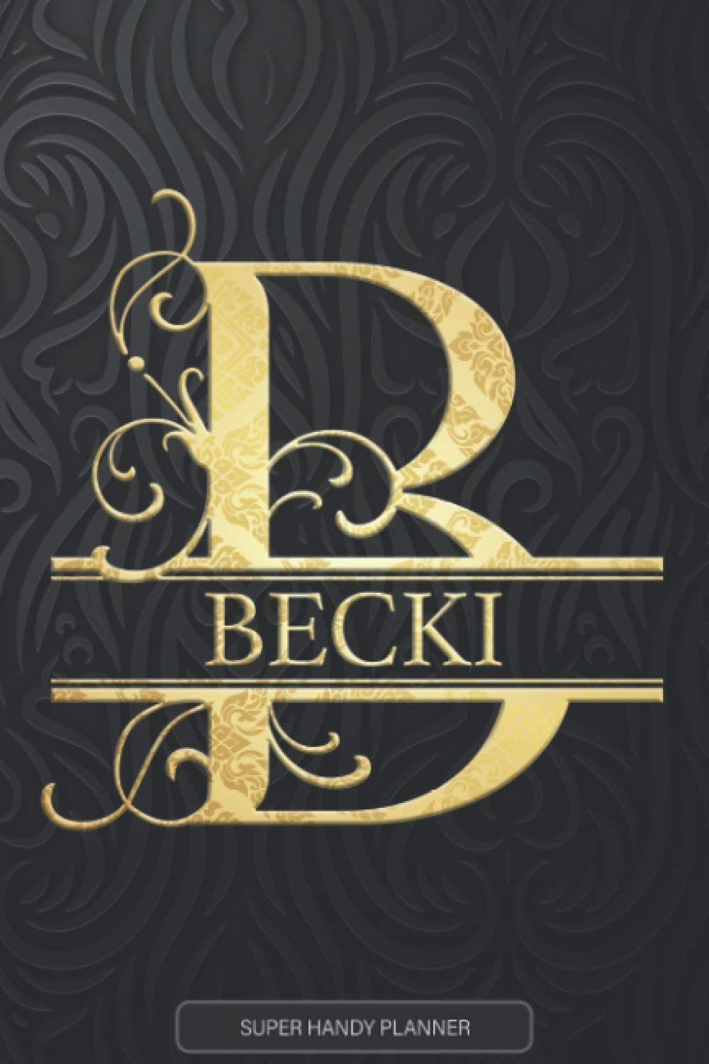 Becki: Becki Name Planner, Calendar, Notebook ,Journal, Golden Letter Design With The Name Becki