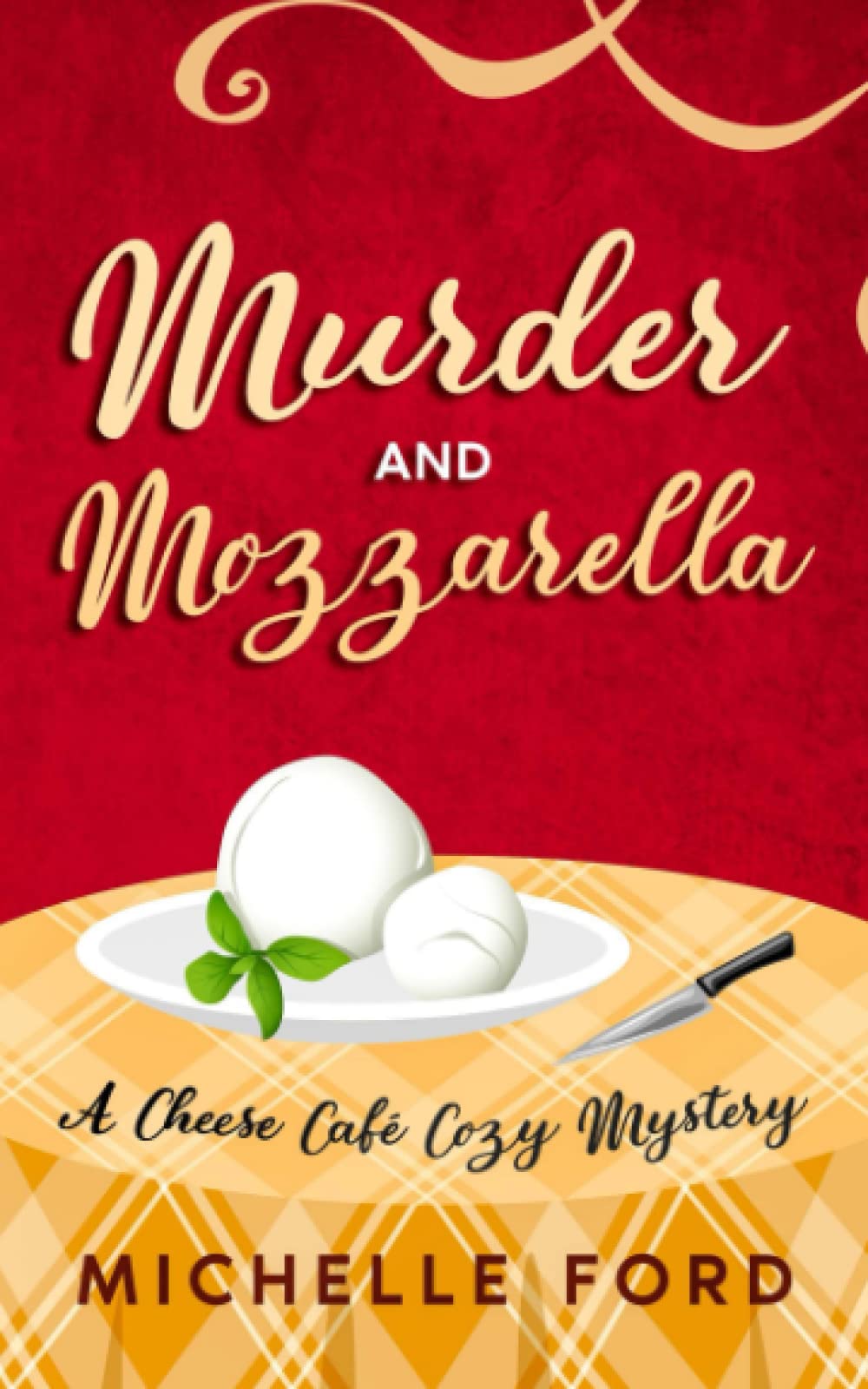 Murder and Mozzarella: 1 (Cheese Café Cozy Mysteries)
