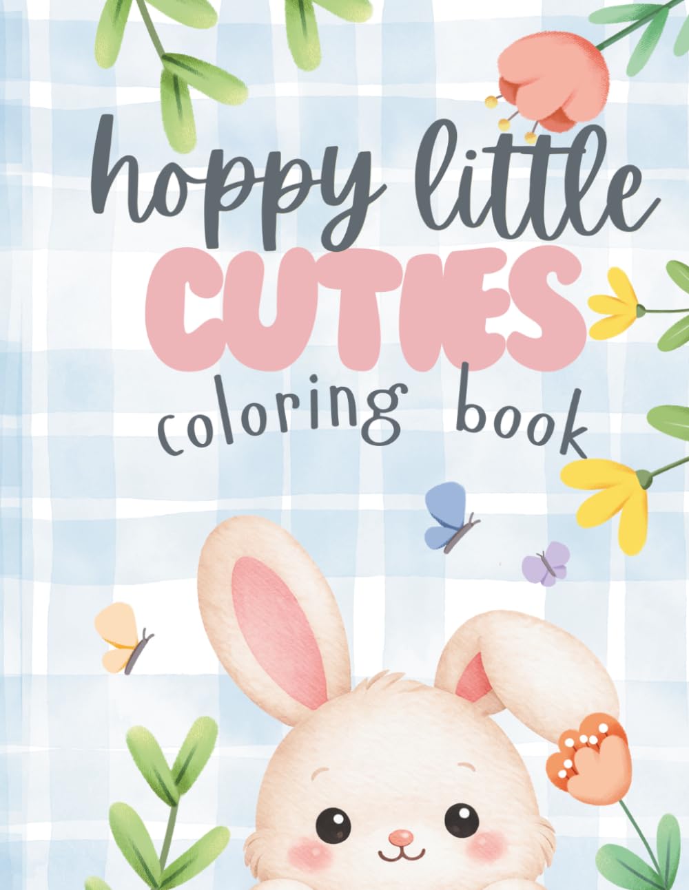 Hoppy Little Cuties: A Cute Bunny and Baby Animal Coloring Book for Toddlers and Preschool Kids. Spring and Easter Coloring Book for Kids