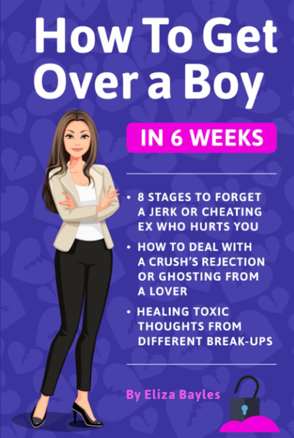 How to get over a boy in 6 Weeks: 8 stages to forget a Jerk or cheating ex who hurts you. How to deal with a crush’s rejection or ghosting from a lover. Healing toxic thoughts from different break-ups