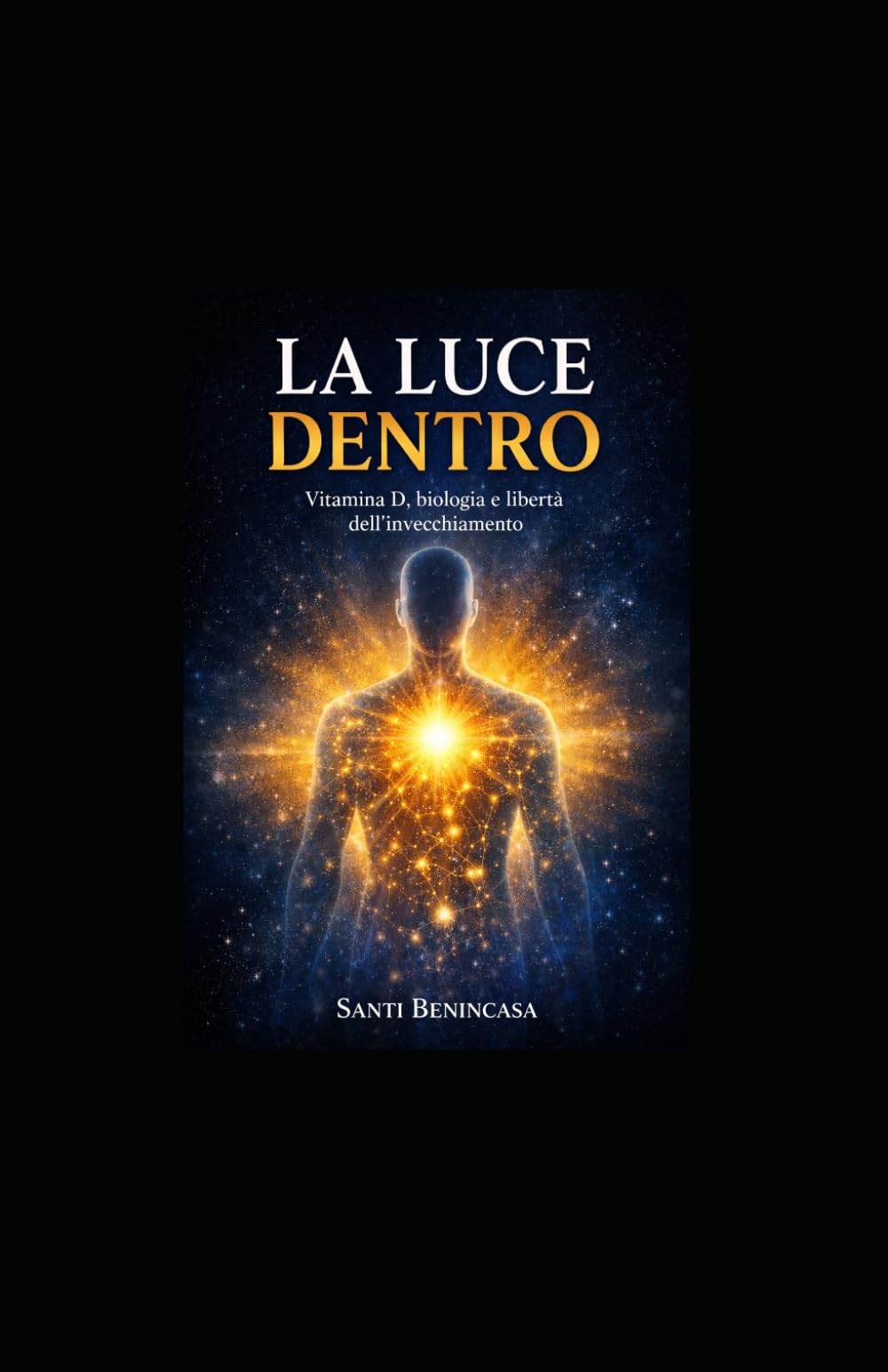 LA LUCE DENTRO: Biologia, Salute e Libertà dell'invecchiamento