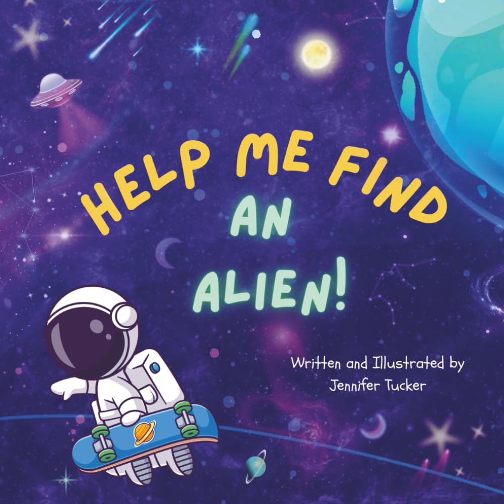 Help Me Find an Alien: An outer space adventure about a lonely astronaut on a journey to find an alien friend.