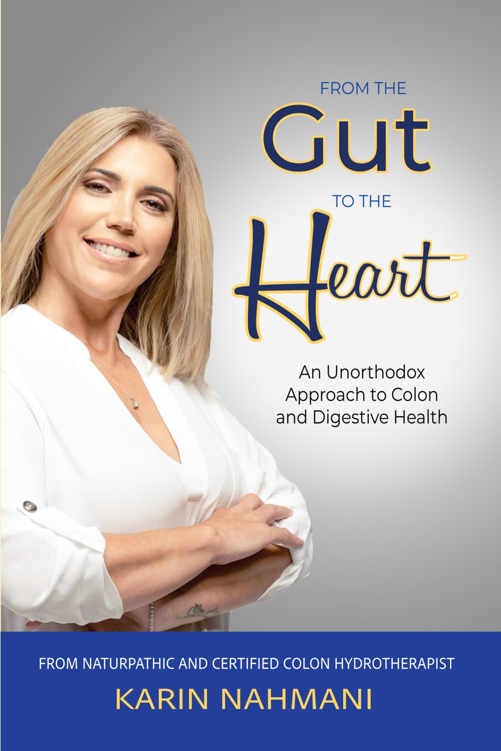 From The Gut To The Heart: An Unorthodox Approach to Colon and Digestive Health