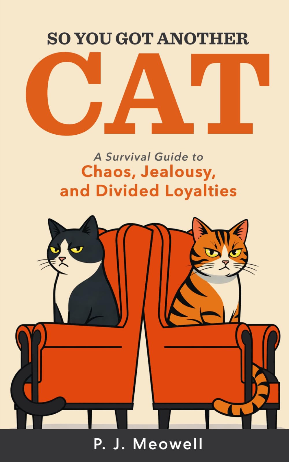 So You Got Another Cat: A Survival Guide to Chaos, Jealousy, and Divided Loyalties (So You Got a Cat)
