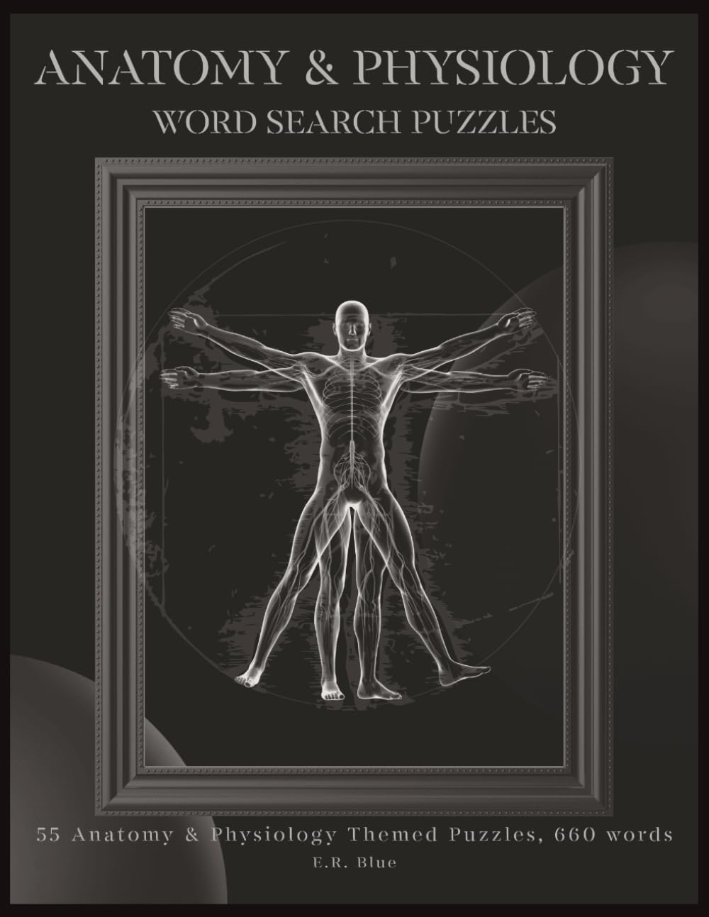 Anatomy & Physiology Word Search Puzzles: 55+ Anatomy & Physiology Word Search Puzzles Featuring 660 Essential Terms
