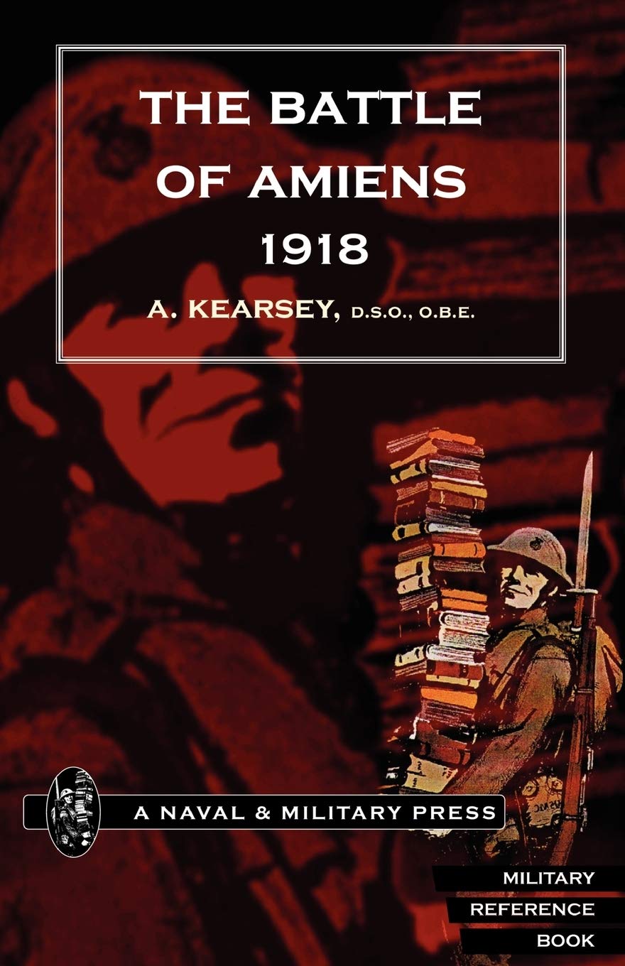 The Battle of Amiens 1918 (Battle of Amiens 1918,and Operations 8th August-3rd September,1918)