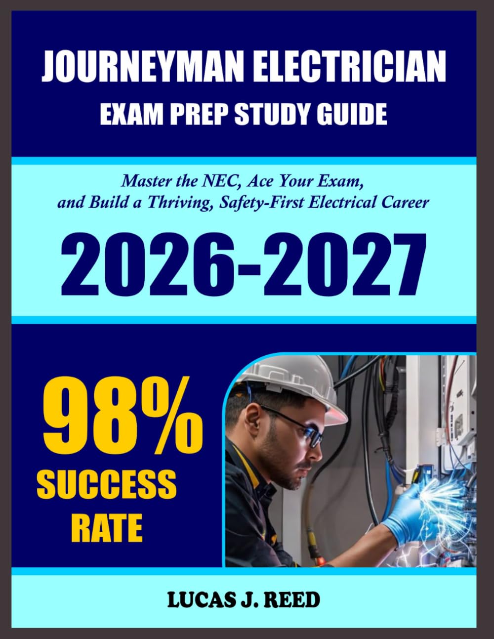 Journeyman Electrician Exam Prep and Study Guide 2026-2027: Master the NEC, Ace Your Exam, and Build a Thriving, Safety-First Electrical Career